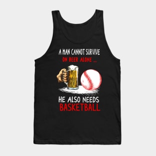 A Man Cannot Survive On Beer Alone... He Also Needs Baseball Tank Top